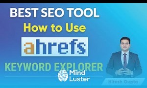 Mind Luster - Learn How to use Ahrefs for Keyword Research Ahrefs Keywords Explorer Features Explained Ahrefs