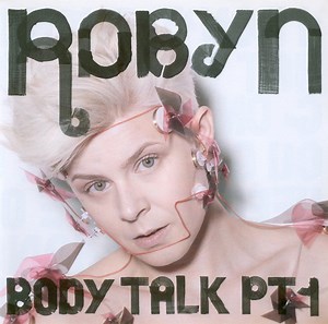 Robyn - Body Talk Pt. 1