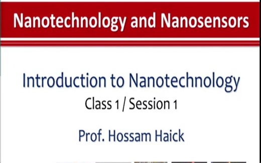 【公开课】纳米技术和纳米传感器，Part1 - 以色列理工学院（Nanotechnology and Nanosensors, Part1，英文授课及字幕）
