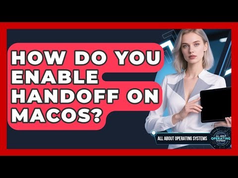 How Do You Enable Handoff On macOS? - All About Operating Systems