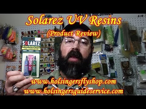Solarez UV Resins Product Review, Holsinger's Fly Shop