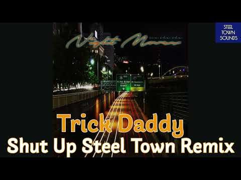 13 Trick Daddy - Shut Up Steel Town Remix