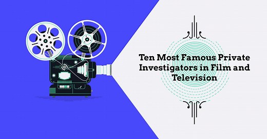 Ten Most Famous Private Investigators in Film and Television