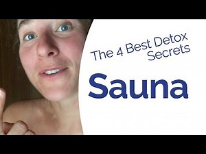 Sauna Benefits - Do's & Don'ts - My 4 Best Sauna Detox Secrets