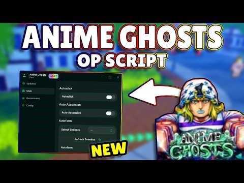 *NEW* Anime Ghosts OP Script (PASTEBIN) 2026