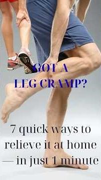 GOT A LEG CRAMP? HERE ARE 7 QUICK WAYS TO RELIEVE IT AT HOME — IN JUST 1 MINUTE