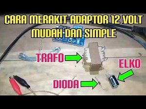Cara merakit adaptor 12 v dengan mudah dan simple.