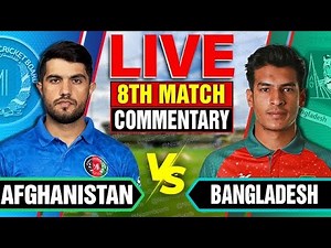 🔴Live: Afghanistan vs Bangladesh | 8th Match | Live Cricket Score & Commentary