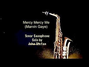 Marvin Gaye - Mercy, Mercy Me - Tenor Sax Solo by John Stefan
