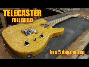 Telecaster (fender) full guitar build from scatch in a 5 day course