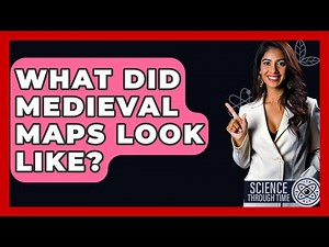 What Did Medieval Maps Look Like? - Science Through Time