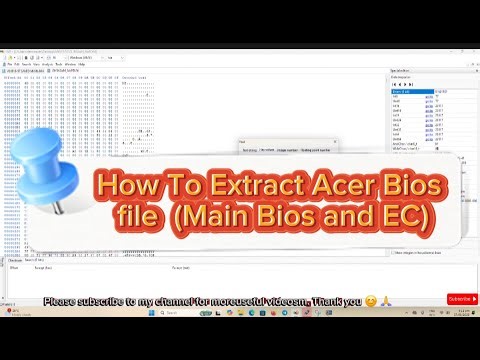 COMPLETE GUIDE ON HOW TO EDIT AND EXTRACT ACER BIOS FROM MANUFACTURE'S WEBSITE (MAIN BIOS AND EC)