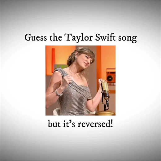 Guess the Taylor Swift Song Reversed — Can You Identify It?