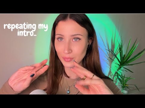 ASMR repeating my intro ✨