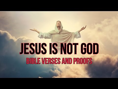 Biblical evidences why Jesus is not God