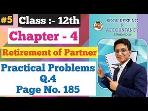 Retirement of Partner | Practical Problems Q.4 | Page No. 185 | Class 12th | Chapter 4