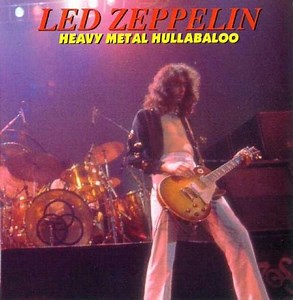 Led Zeppelin - Heavy Metal Hullabaloo