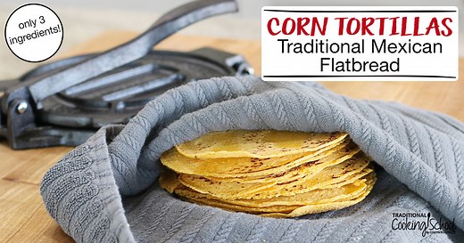 3-Ingredient Authentic Corn Tortillas (Traditional Mexican Flatbread)
