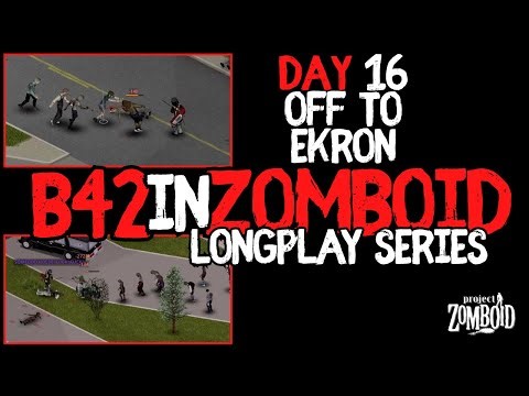 Off To Ekron I Day 16 I Project Zomboid B42 Longplay