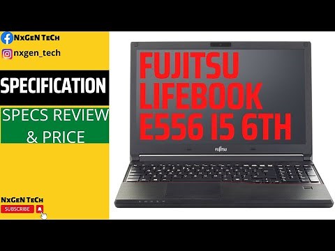 FUJITSU LIFEBOOK E556 i5 6th GEN SPECS & REVIEW