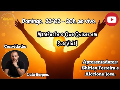 "Manifeste o que quiser em sua vida."- Luiz Borges