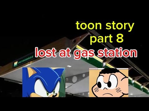 Toon story part 8 lost at gas station