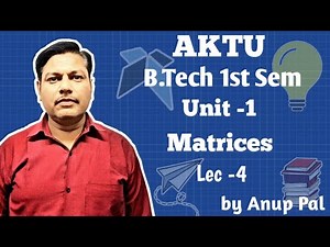 Matrices | Lec -4 |Unit -1 | B.Tec 1st Semester | AKTU