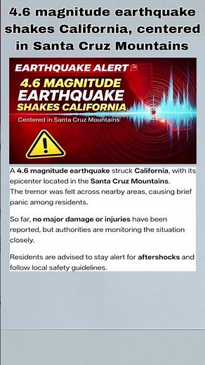 4.6 magnitude earthquake shakes California, centered in Santa Cruz Mountains