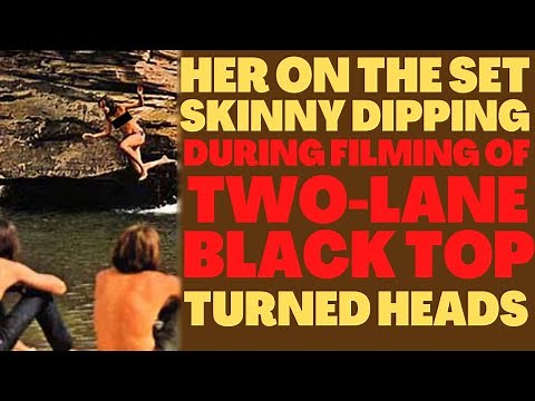 Her on the set SKINNY DIPPING during the filming of "TWO-LANE BLACKTOP" aroused the cast & crew!