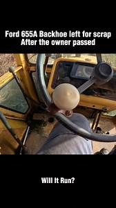Will It Run Ford 655A Backheo Sitting for years#recovery #restoration #engine #willitrun #old #truck #tractor #repair #tiktok #fyp | Tube Restoration