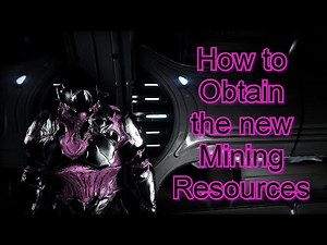 Warframe How to Obtain new Mining Resources such as (Heciphron, Tiametrite, Dragonic and Others)