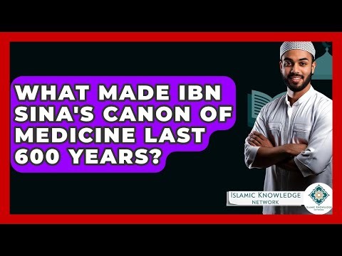 What Made Ibn Sina's Canon Of Medicine Last 600 Years? - Islamic Knowledge Network