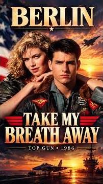 Berlin – Take My Breath Away ✈️❤️ | The Love Theme That Defined Top Gun #topgun #music #berlin #love