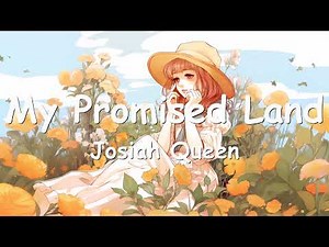 Josiah Queen - My Promised Land (Lyrics) 💗♫