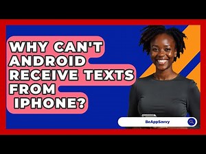 Why Can't Android Receive Texts From iPhone? - Be App Savvy