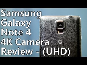 Smartphone Camera Review: Samsung Galaxy Note 4 (Real-World Video Samples in UHD) 4K