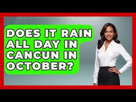 Does It Rain All Day In Cancun In October? - Magical Mexico Moments