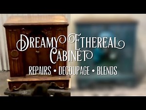 Get A Dreamy Ethereal Cabinet | Blending Decoupage Papers | Repairs | Elegant Upgrades