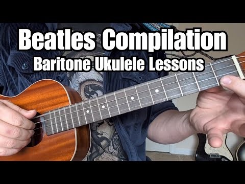 BEATLES Baritone Ukulele Lessons (Day Tripper, Across The Universe, I Want To Hold Your Hand) w/Tabs