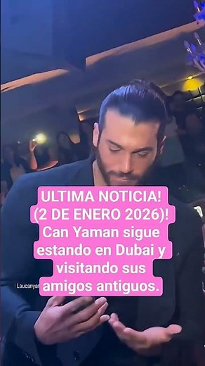 ULTIMA NOTICIA! 2 DE ENERO 2026! Can Yaman sigue estando en Dubai y visitando sus amigos antiguos 1