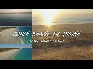 CABLE BEACH BY DRONE BROOME WESTERN AUSTRALIA IN 4K
