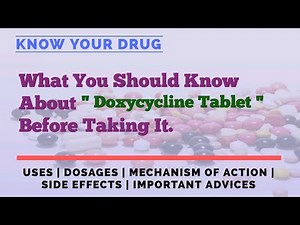 Doxycycline Tablet: Uses, Dosage, Mechanism of Action, Side Effects, and Important Tips