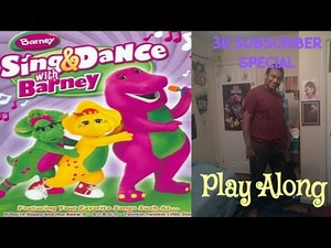 Sing And Dance With Barney Play Along 3K SUBSCRIBER SPECIAL