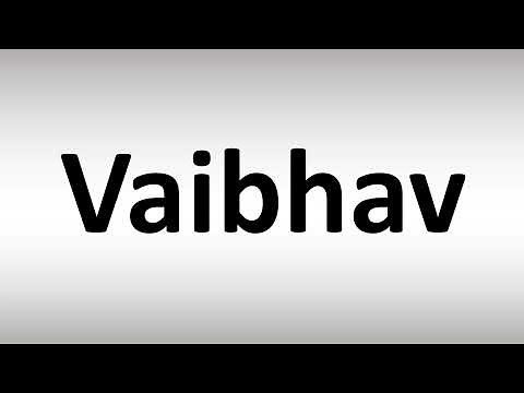 How to Pronounce Vaibhav