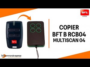 Comment copier une télécommande BFT B RCB04 à partir d'une télécommande copieuse MULTISCAN