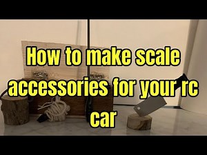 How to make scale accessories for you Rc car