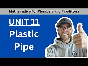 Mathematics for Plumbers and Pipefitters - Unit 11 Plastic Pipe