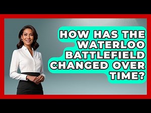 How Has The Waterloo Battlefield Changed Over Time? - Archaeology Quest