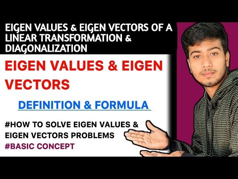 Eigen Values & Eigen Vectors of a Linear Transformation & Diagonalisation | Definition & Formula