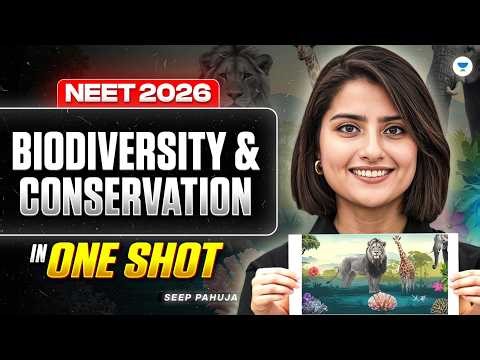 NEET 2026 Biology: Biodiversity & Conservation | Free Crash Course By Seep Pahuja